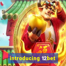 introducing 12bet